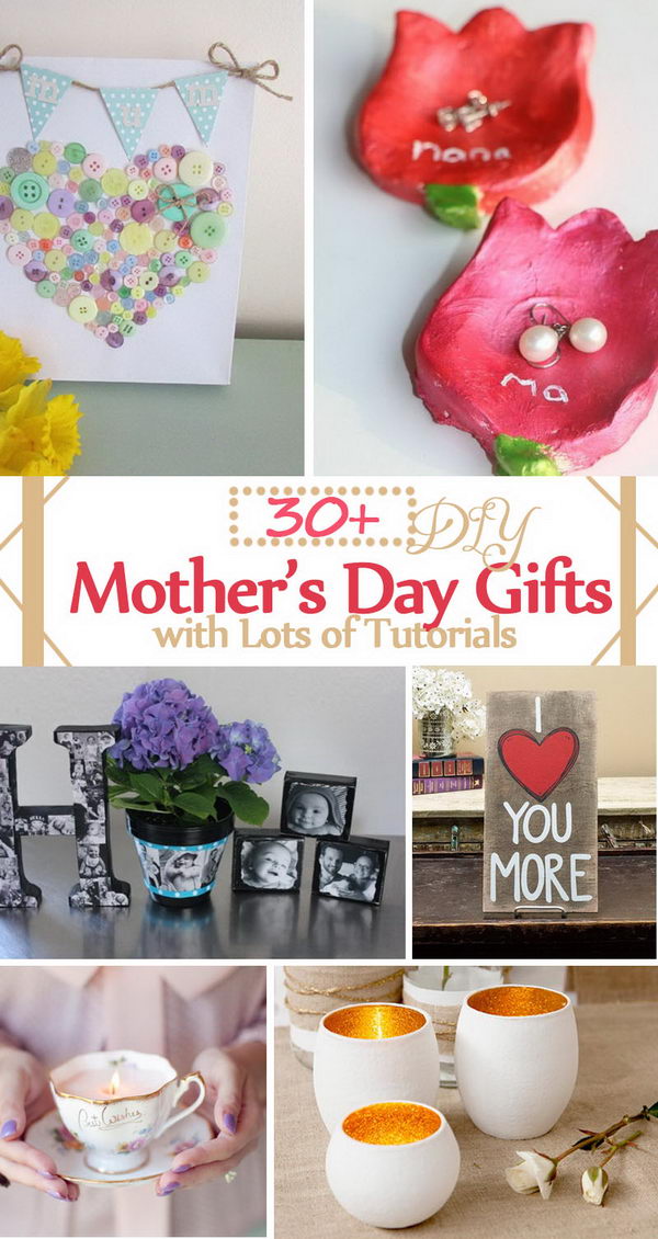 30+ DIY Mother's Day Gifts with Lots of Tutorials 2017