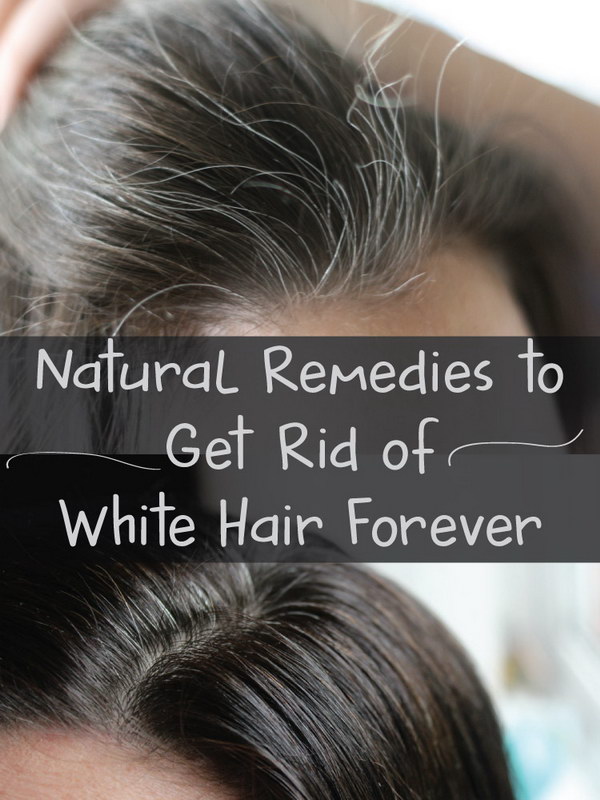 Natural Remedies to Get Rid of White Hair Forever. 